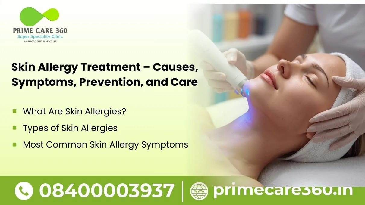Skin Allergy Treatment – Causes, Symptoms, Prevention, and Care